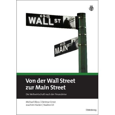 Von der Wall Street zur Main Street, Gebundene Ausgabe von Michael Bloss,Dietmar Ernst,Joachim Häcker,Nadine Eil, De Gruyter Oldenbourg,
