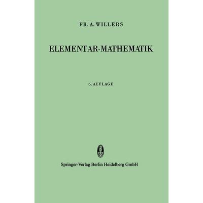 Elementar-Mathematik, Taschenbuch von Fr. A. Willers, Springer Berlin, 978-3-642-52024-2