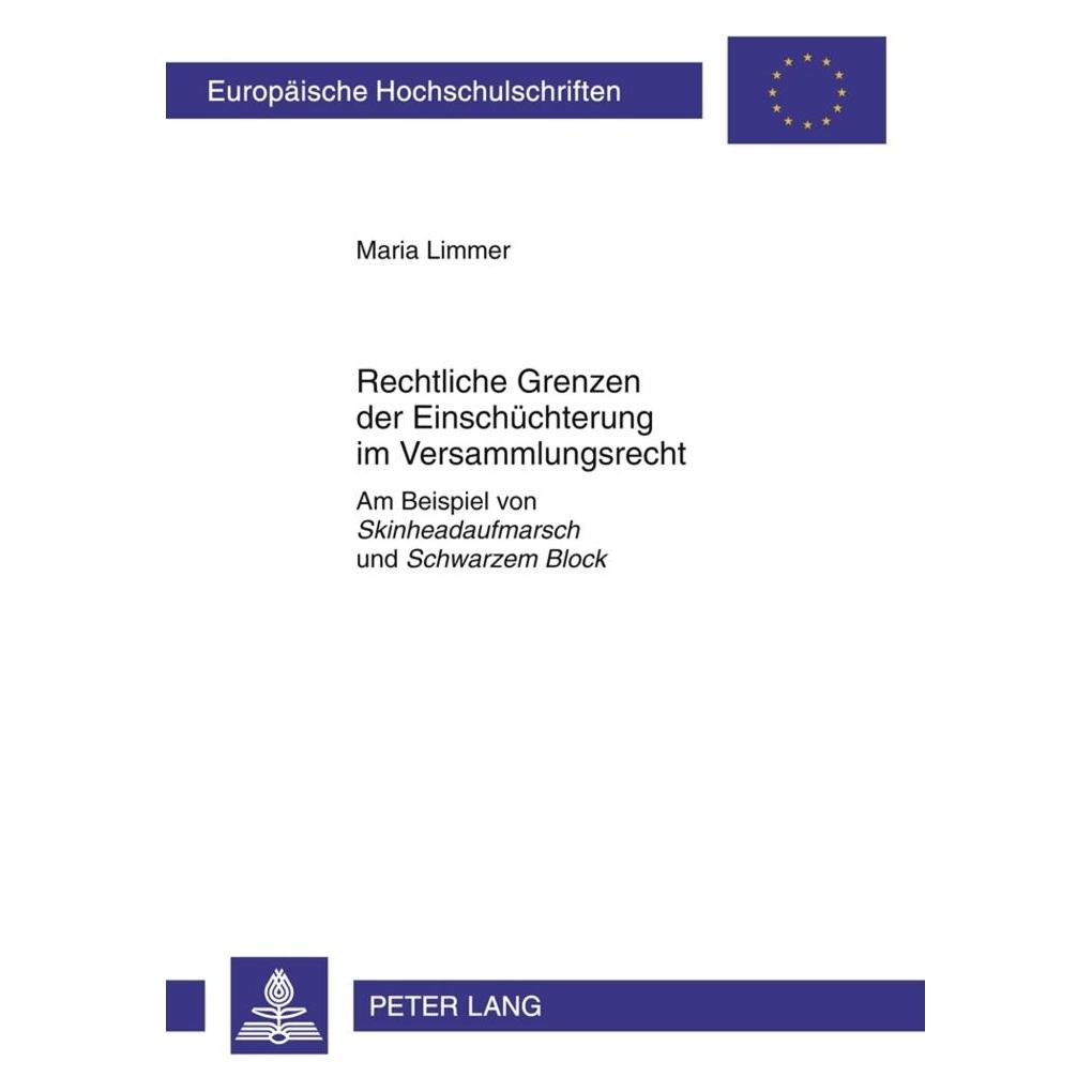 Peter Lang Rechtliche Grenzen der Einschüchterung im Versammlungsrecht (Deutsch, Softcover, Maria Limmer) (7250456)