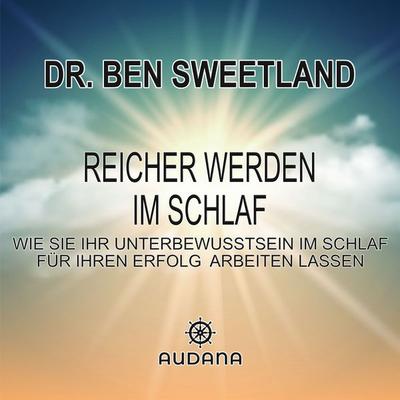 Reicher werden im Schlaf - Ben Sweetland, Audio, 9783966250320