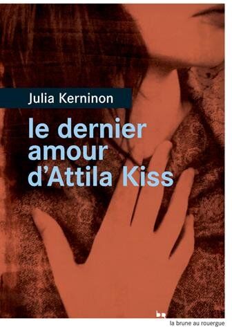 Julia Kerninon - Le dernier amour d'Attila Kiss - Preis vom 04.10.2026 03:51:26 h