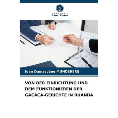 Von der Einrichtung und dem Funktionieren der Gacaca-Gerichte in Ruanda, Taschenbuch von Jean Damascene Munderere, Verlag Unser Wissen,