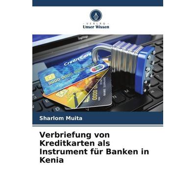 Verbriefung von Kreditkarten als Instrument für Banken in Kenia, Taschenbuch von Sharlom Muita, Verlag Unser Wissen, 978-620-5-71665-6