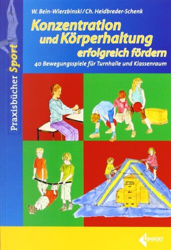 Wibke Bein-Wierzbinski - Konzentration und Körperhaltung erfolgreich fördern: 40 Bewegungsspiele für Turnhalle und Klassenraum - Preis vom 14.10.2026 23:07:16 h