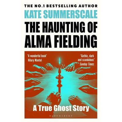 The Haunting of Alma Fielding, Taschenbuch von Kate Summerscale, Bloomsbury Trade, 978-1-4088-9547-4