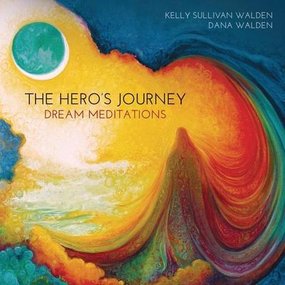 The Hero's Journey Dream Meditations - Kelly Sullivan Walden,Dana Walden, CD, 9780738765099