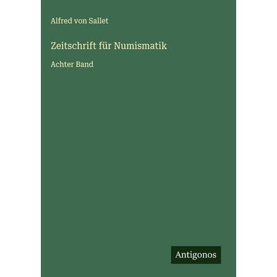 Zeitschrift für Numismatik, Gebundene Ausgabe von Alfred Sallet, Antigonos Verlag, 978-3-563-48929-1