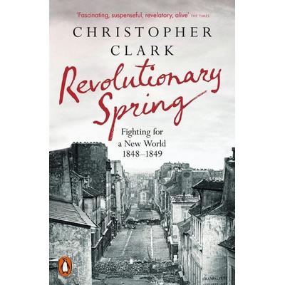 Revolutionary Spring, Taschenbuch von Christopher Clark, Penguin Books Ltd, 978-0-14-198831-3