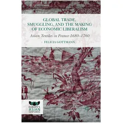 Global Trade, Smuggling, and the Making of Economic Liberalism, Fachbücher