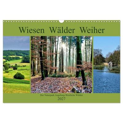 Wiesen Wälder Weiher. Der Naturpark Augsburg-Westliche Wälder (Wandkalender 2027 DIN A3 quer), CALVENDO Monatskalender