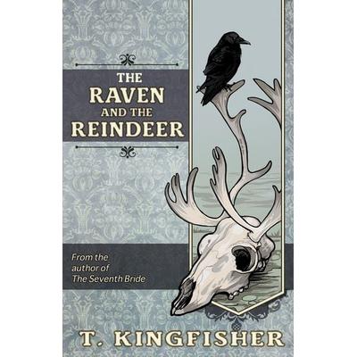 The Raven & The Reindeer, Taschenbuch von T. Kingfisher, Argyll Productions