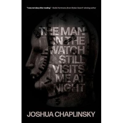 The Man in the Watch Still Visits Me at Night, Taschenbuch von Joshua Chaplinsky, Ingram Publishers Services, 978-1-968043-26-1