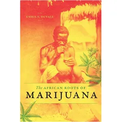 African Roots of Marijuana, Sachbücher von Chris S. Duvall