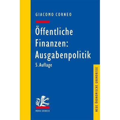 Öffentliche Finanzen: Ausgabenpolitik, Taschenbuch von Giacomo Corneo, Mohr Siebeck, 978-3-16-155932-7