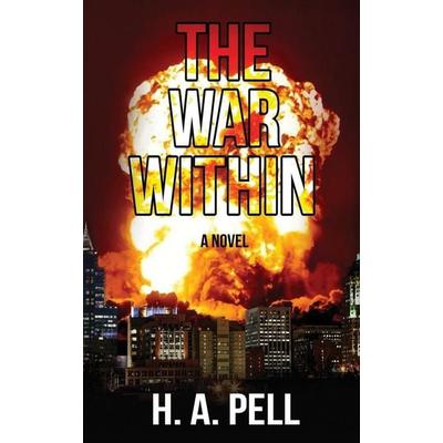 The War Within, Taschenbuch von H. A. Pell, Hickory Hill Cabin Books, 978-0-692-09852-3