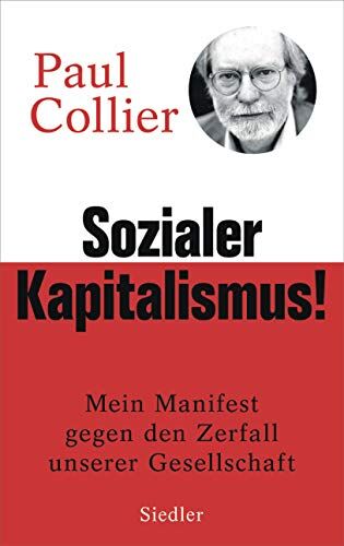 Paul Collier - Sozialer Kapitalismus!: Mein Manifest gegen den Zerfall unserer Gesellschaft - Mit einem Vorwort für die deutsche Ausgabe - Preis vom 01.10.2026 17:08:56 h