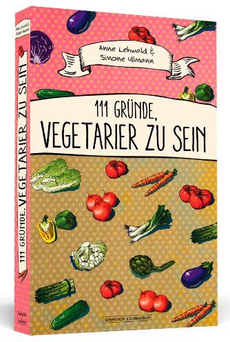 Anne Lehwald - 111 Gründe, Vegetarier zu sein - Preis vom 30.09.2026 09:01:18 h