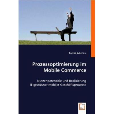 Lubenow, K: Prozessoptimierung im Mobile Commerce, Taschenbuch von Konrad Lubenow, VDM, 978-3-8364-8556-2