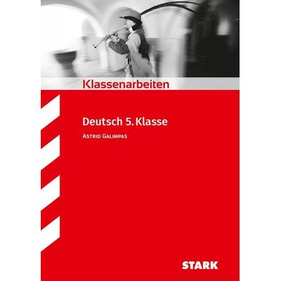Klassenarbeiten Realschule - Deutsch 5. Klasse, Taschenbuch von Astrid Galimpas, Stark Verlag GmbH, 978-3-86668-549-9