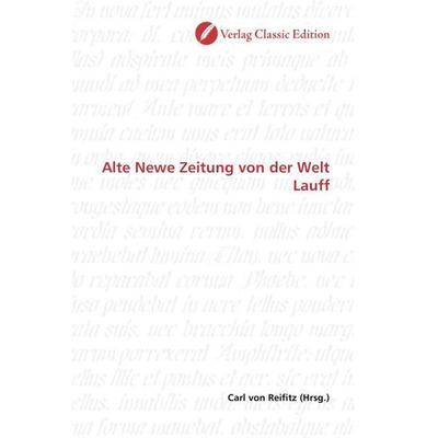Alte Newe Zeitung von der Welt Lauff, Taschenbuch von , Verlag Classic Edition, 978-3-8397-1553-6