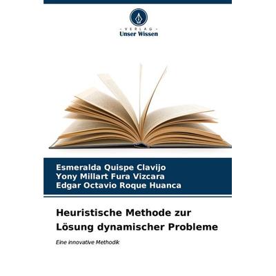 Heuristische Methode zur Lösung dynamischer Probleme, Taschenbuch von Esmeralda Quispe Clavijo,Yony Millart Fura Vizcara,Edgar Octavio Roque Huanca,