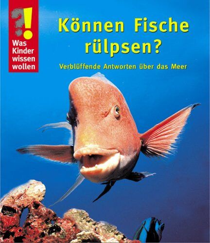 Ulrike Berger - Was Kinder wissen wollen. Können Fische rülpsen?: Verblüffende Antworten über das Meer - Preis vom 09.10.2026 07:28:09 h