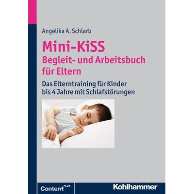 Mini-KiSS - Begleit- und Arbeitsbuch für Eltern, Taschenbuch von Angelika A. Schlarb, Kohlhammer, 978-3-17-021538-2