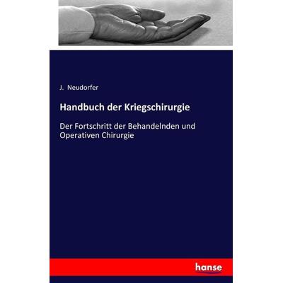 Handbuch der Kriegschirurgie, Taschenbuch von J. Neudorfer, Hansebooks, 978-3-7428-2537-7