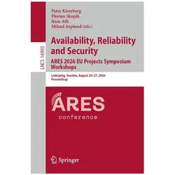 Availability, Reliability and Security. ARES 2026 EU Projects Symposium Workshops, Fachbücher von Peter Kieseberg, Florian Skopik, Mikael Asplund, Buse Atli