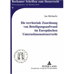 Die territoriale Zuordnung von Beteiligungsaufwand im Europäischen Unternehmenssteuerrecht, Ratgeber von Jan Michaelis