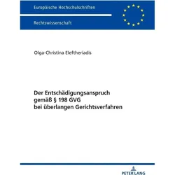 Der Entschädigungsanspruch gemäss 198 GVG bei überlangen Gerichtsverfahren, Fachbücher von Olga-Christina Eleftheriadis