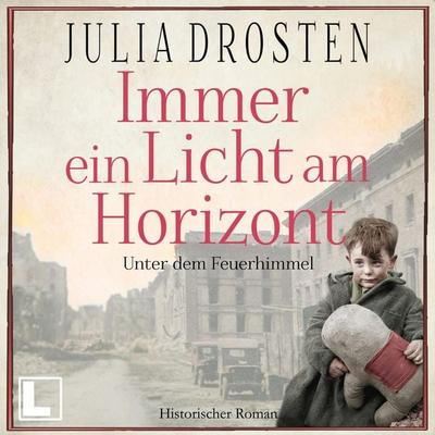 Immer ein Licht am Horizont: Unter dem Feuerhimmel - Julia Drosten, Audio, 4255674811278