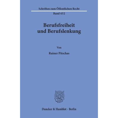 Berufsfreiheit und Berufslenkung., Taschenbuch von Rainer Pitschas, Duncker & Humblot, 978-3-428-05478-7