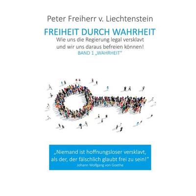Freiheit durch Wahrheit, Taschenbuch von Peter Freiherr Liechtenstein, BoD – Books on Demand, 978-3-7519-3529-6