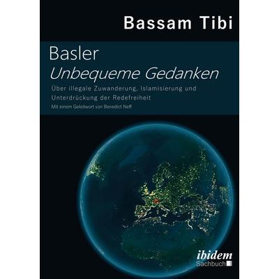 Basler Unbequeme Gedanken, Gebundene Ausgabe von Bassam Tibi, Ibidem, 978-3-8382-1373-6