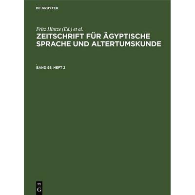 Zeitschrift für Ägyptische Sprache und Altertumskunde. Band 95, Heft 2, Gebundene Ausgabe von , De Gruyter, 978-3-11-248759-4