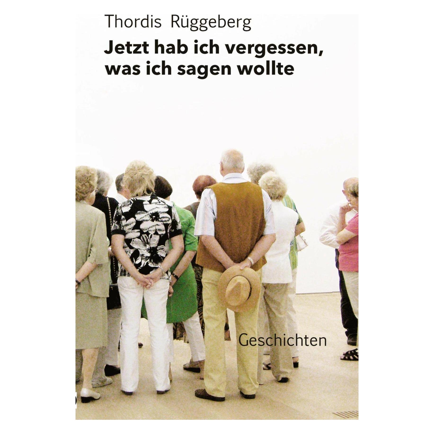 Tredition Jetzt hab ich vergessen, was ich sagen wollte (Thordis Rüggeberg, Deutsch) (42096715)