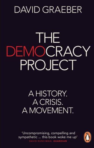 David Graeber - The Democracy Project: A History, a Crisis, a Movement - Preis vom 13.10.2026 11:25:28 h