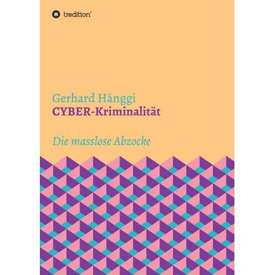 CYBER-Kriminalität, Taschenbuch von Gerhard Hänggi, Tredition, 978-3-7469-8304-2