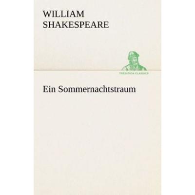 Ein Sommernachtstraum, Taschenbuch von William Shakespeare, Tredition, 978-3-8495-4747-9