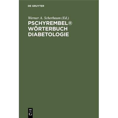 Pschyrembel® Wörterbuch Diabetologie, Gebundene Ausgabe von Werner A. Scherbaum, De Gruyter, 978-3-11-016629-3