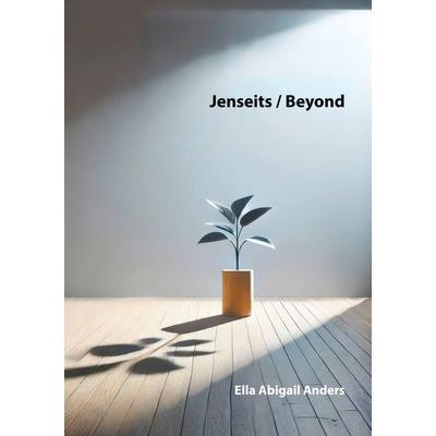 Jenseits / Beyond, Taschenbuch von Ella Abigail Anders, BoD – Books on Demand, 978-3-8192-2654-0