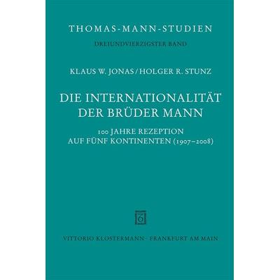Die Internationalität der Brüder Mann, Gebundene Ausgabe von Klaus W. Jonas,Holger R. Stunz, Klostermann, Vittorio, 978-3-465-03683-8
