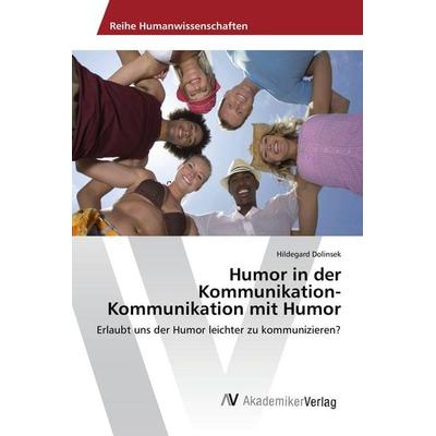 Humor in der Kommunikation-Kommunikation mit Humor, Taschenbuch von Hildegard Dolinsek, AV Akademikerverlag, 978-3-639-86704-6