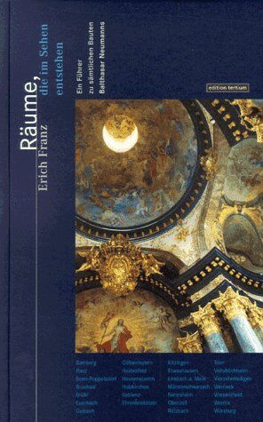 Erich Franz - Räume, die im Sehen entstehen. Ein Führer zu sämtlichen Bauten Balthasar Neumanns - Preis vom 13.10.2026 19:28:25 h