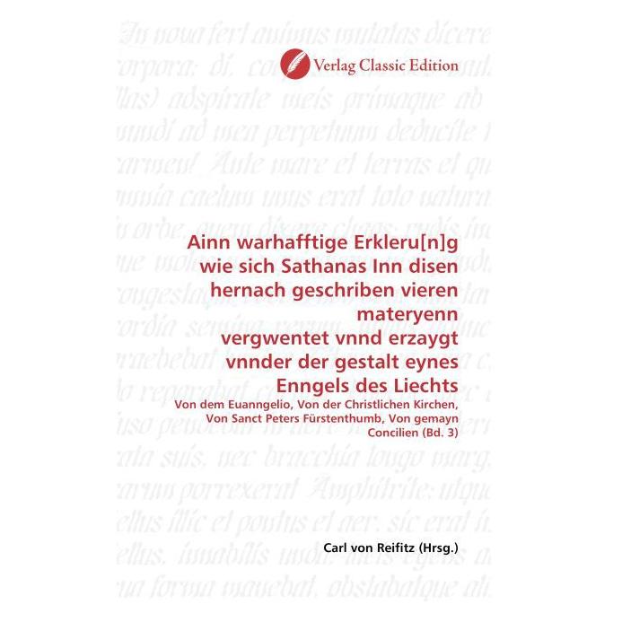 Classic Edition Ainn warhafftige Erkleru(n)g wie sich Sathanas Inn disen hernach geschriben vieren materyenn vergwen (Softcover, Carl von Reifitz) (55504886)