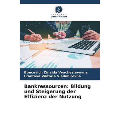 Bankressourcen: Bildung und Steigerung der Effizienz der Nutzung, Taschenbuch von Boncevich Zinaida Vyacheslavovna,Frantova Viktoria Vladimirovna,
