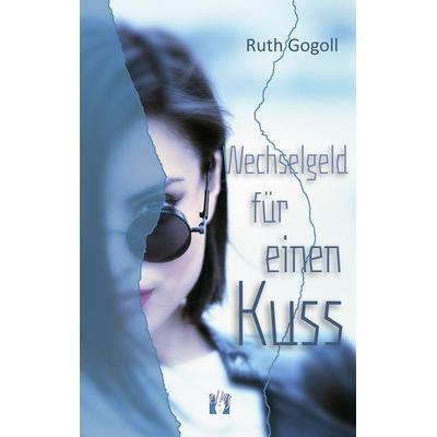 Wechselgeld für einen Kuss, Taschenbuch von Ruth Gogoll, El!es-Verlag, 978-3-95609-311-1