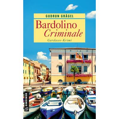 Bardolino Criminale, Taschenbuch von Gudrun Grägel, Gmeiner-Verlag