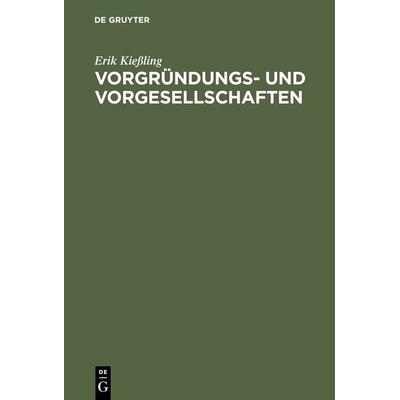 Vorgründungs- und Vorgesellschaften, Gebundene Ausgabe von Erik Kiessling, De Gruyter, 978-3-11-016460-2